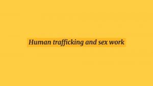 Human trafficking and sex work