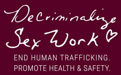 Decriminalize Sex Work | End Human Trafficking | Promote Health & Safety