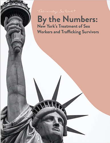 BY THE NUMBERS: NEW YORK’S TREATMENT OF SEX WORKERS AND TRAFFICKING SURVIVORS