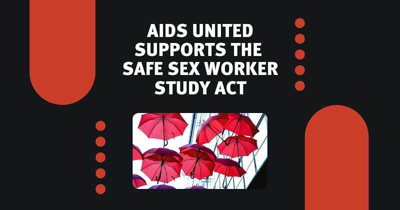 AIDS United supports the SAFE SEX Worker Study Act